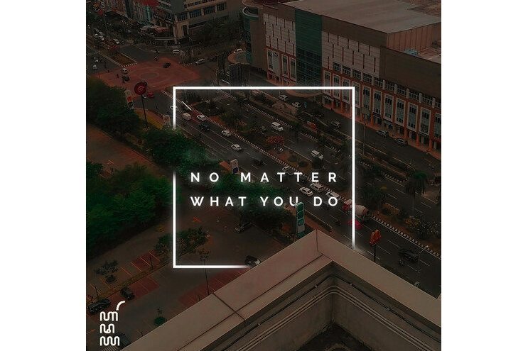 No Matter What You Do