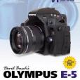 David Busch\x27s Olympus E-5 Guide to Digital SLR Photography