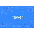 fewer