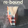 Re-Bound: Creating Handmade Books from Recycled and Repurpos