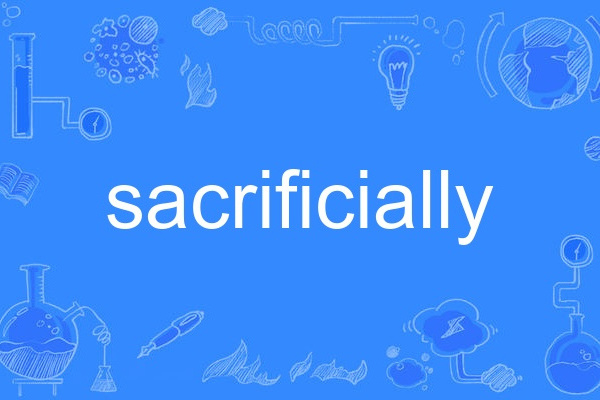 sacrificially