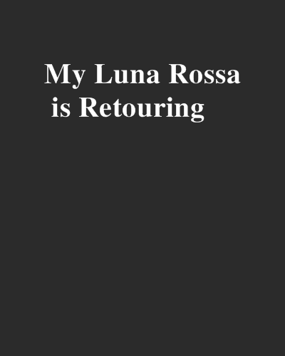 My Luna Rossa is Retouring