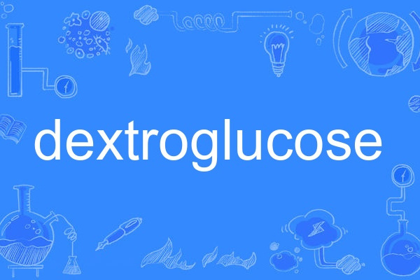 dextroglucose