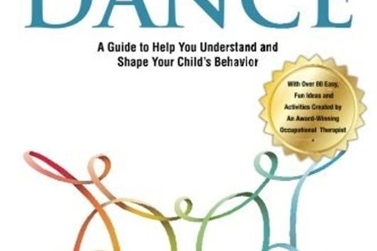 The Parent-Child Dance: A Guide to Help You Understand and Shape Your Child\x27s Behavior