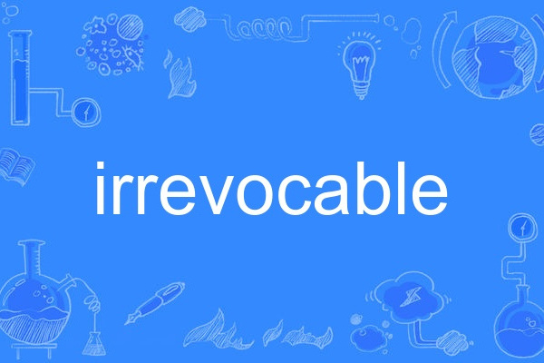 irrevocable