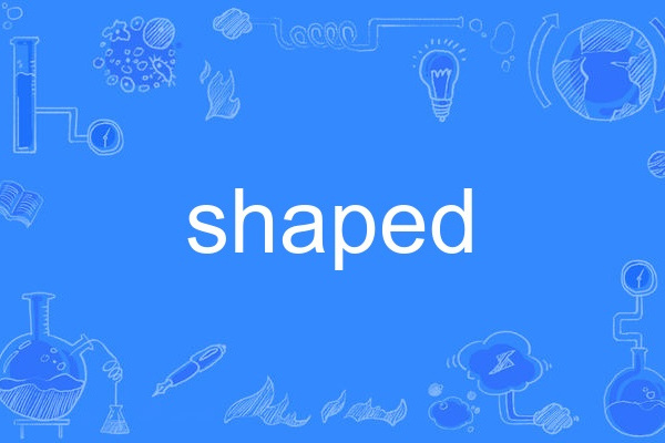 shaped