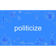 politicize