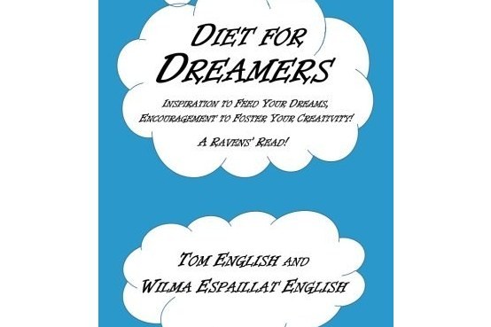 Diet for Dreamers: Inspiration to Feed Your Dreams, Encouragement to Foster Your Creativity!