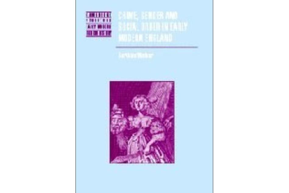 Crime, Gender and Social Order in Early Modern England