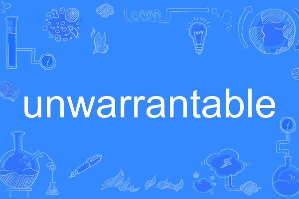 unwarrantable