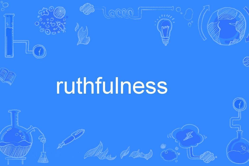 ruthfulness