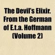 The Devil\x27s Elixir. from the German of E.T.A. Hoffmann