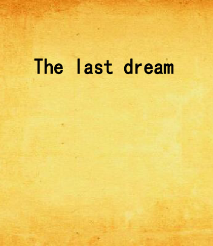 The last dream