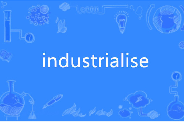 industrialise