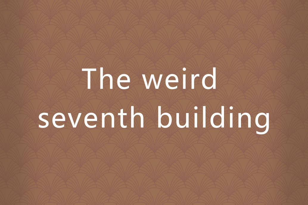 The weird seventh building