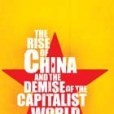 The Rise of China and the Demise of the Capitalist World Economy