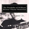 The Portfolio of William Brower Titanic Historian