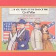 If You Lived at the Time of the Civil War(Moore, Kay; Matsick, Anni;著圖書)