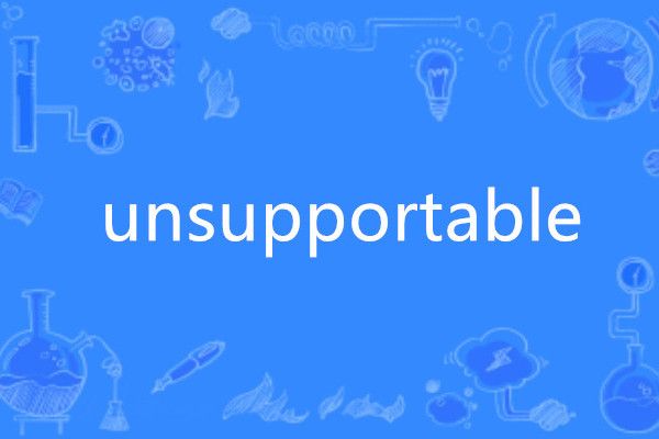 unsupportable