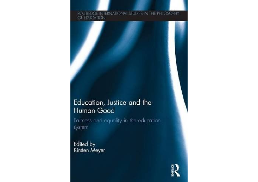 Education, Justice and the Human Good: Fairness and equality in the education system