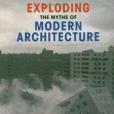 Exploding the Myths of Modern Architecture