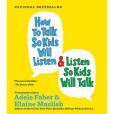 How to Talk so Kids Will Listen...And Listen So Kids Will Talk