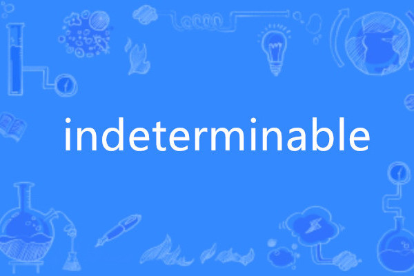 indeterminable