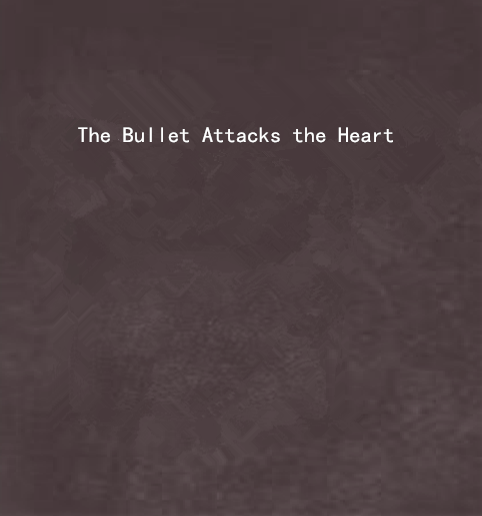 The Bullet Attacks the Heart