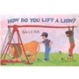 How Do You Lift a Lion?(Wells, Robert E.; Grant, Christy;著圖書)