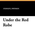 Under the Red Robe(Weyman, Stanley J.; Woodville, Caton;著圖書)