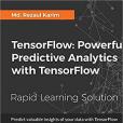 TensorFlow: Powerful Predictive Analytics with TensorFlow