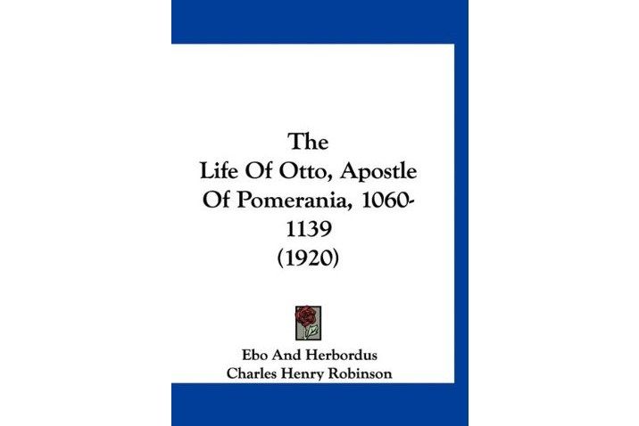 The Life of Otto, Apostle of Pomerania, 1060-1139