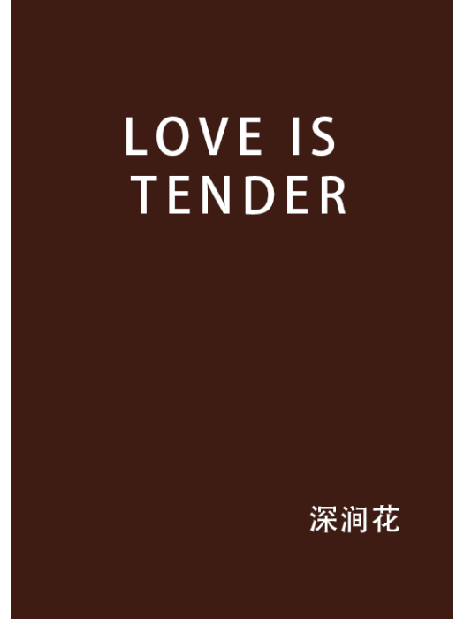 LOVE IS TENDER