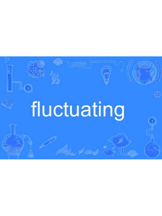 fluctuating