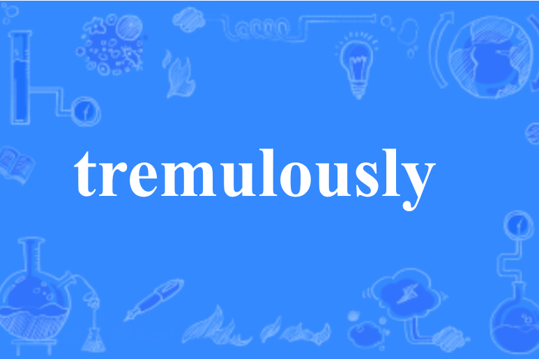 tremulously