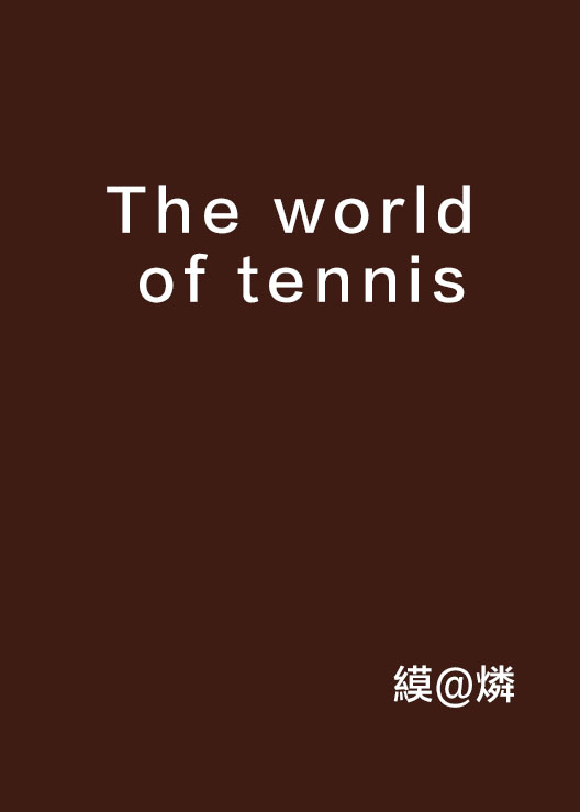 The world of tennis