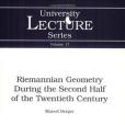 Riemannian Geometry During the Second Half of the Twentieth Century