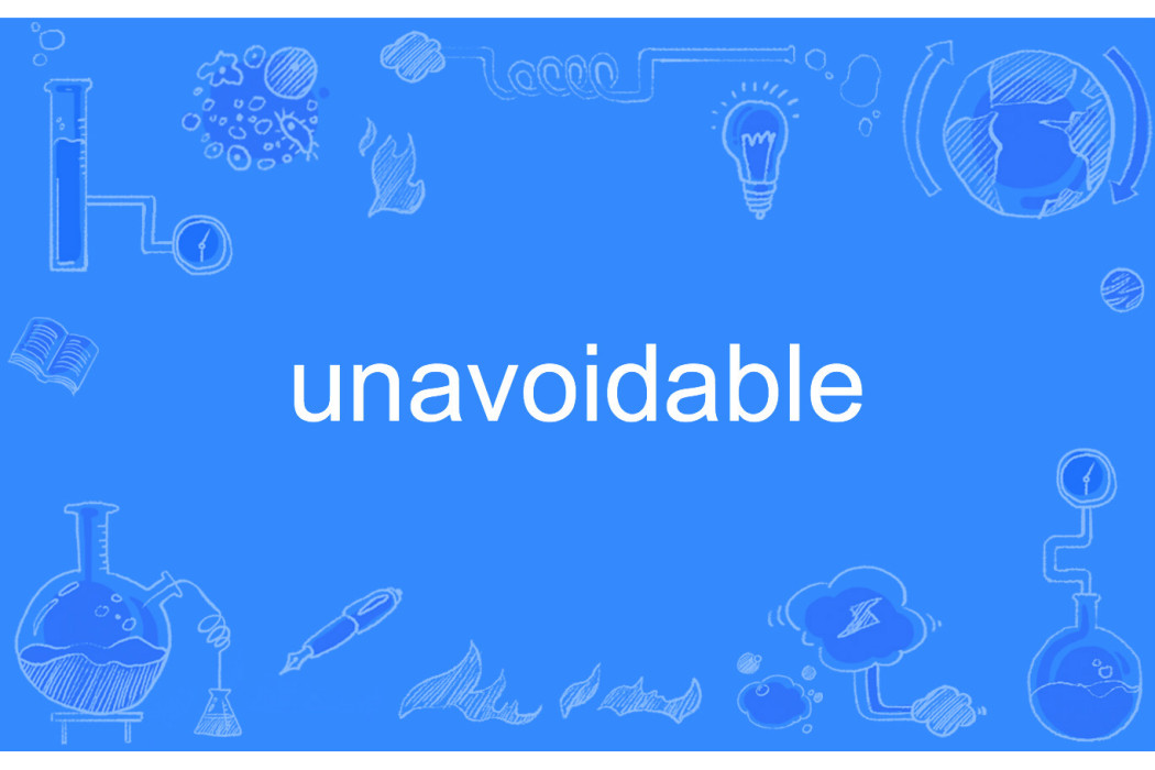 unavoidable