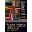 The Oxford Handbook of African American Citizenship, 1865-present