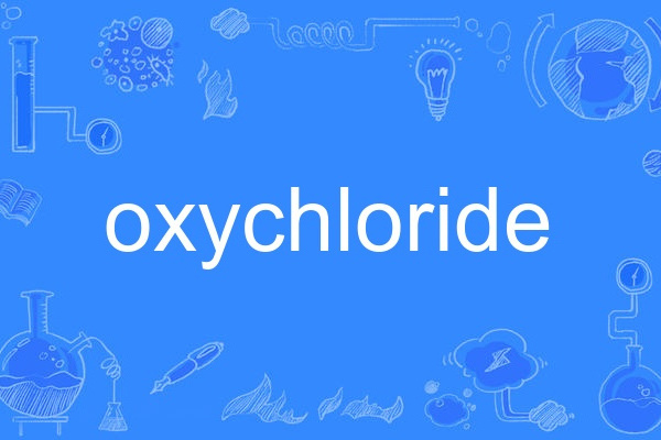 oxychloride