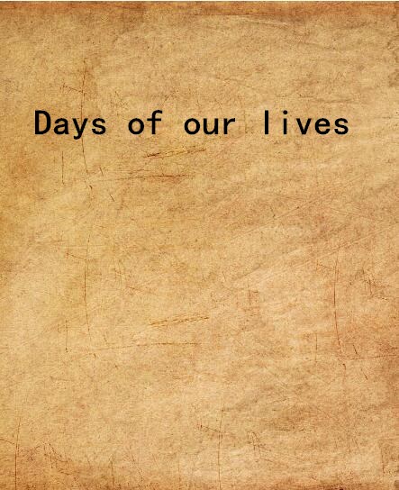 Days of our lives