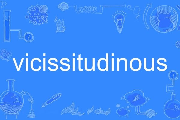 vicissitudinous