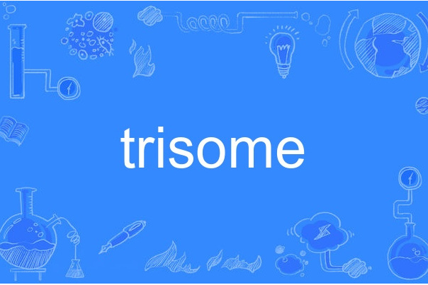 trisome