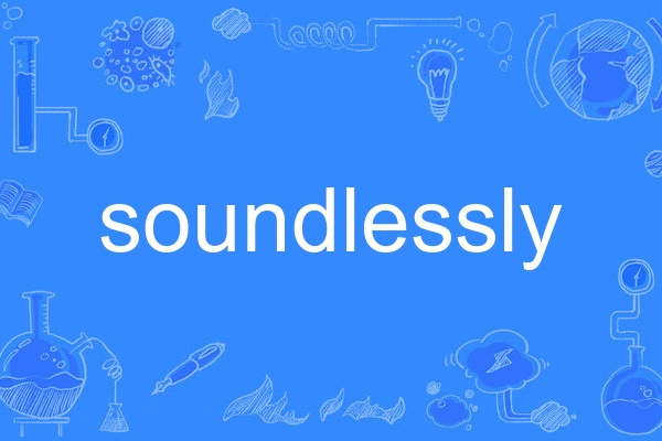 soundlessly