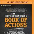 The Entrepreneur\x27s Book of Actions: Essential Daily Exercises and Habits for Becoming Wealthier, Smarter, and More Successful