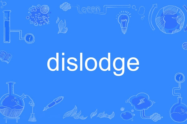 dislodge