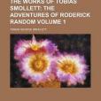 The Works of Tobias Smollett; The Adventures of Roderick Random Volume 1