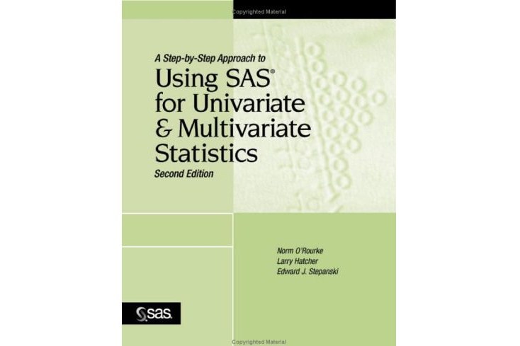 A Step-by-Step Approach to Using SAS for Univariate and Multivariate Statistics, Second Edition