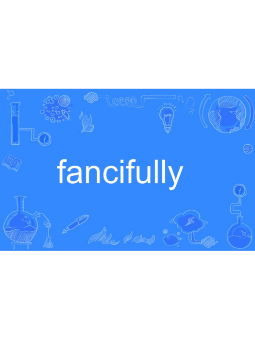 fancifully