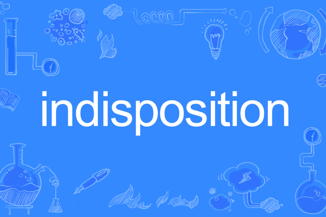 indisposition